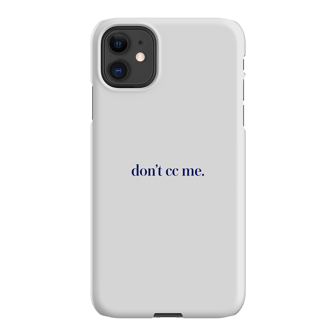 Don't CC Me Blue Printed Phone Cases iPhone 11 / Snap by The Dairy - The Dairy