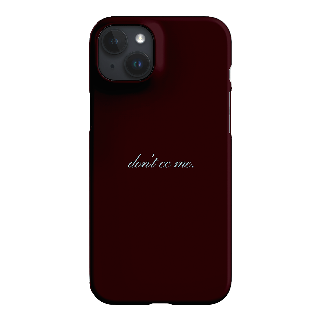 Don't CC Me Fancy Printed Phone Cases iPhone 15 Plus / Snap by The Dairy - The Dairy