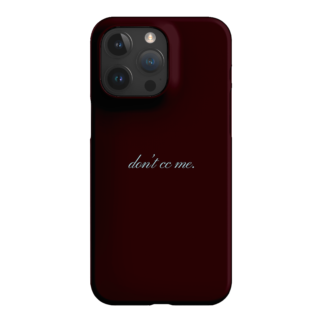 Don't CC Me Fancy Printed Phone Cases iPhone 15 Pro Max / Snap by The Dairy - The Dairy
