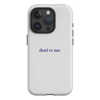 Don't CC Me Blue Printed Phone Cases iPhone 15 Pro / Armoured by The Dairy - The Dairy