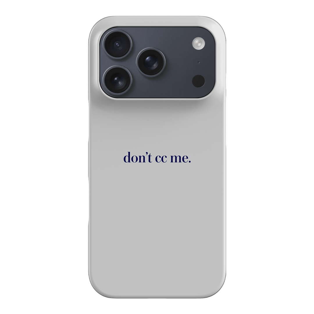 Don't CC Me Blue Printed Phone Cases iPhone 17 Pro / Snap by The Dairy - The Dairy